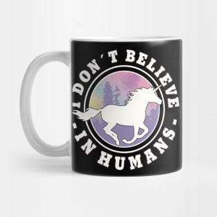 I Don´t Believe In Humans Funny Unicorn Mug